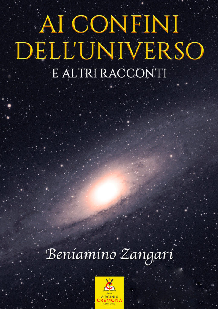 Ai confini dell'Universo e altri racconti - di Beniamino Zangari