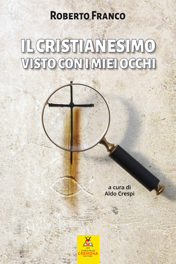 Il cristianesimo visto con i miei occhi - Roberto Franco