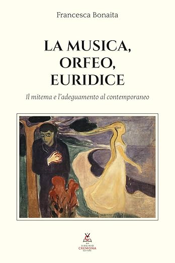 La Musica, Orfeo, Euridice: Il mitema e l'adeguamento al contemporaneo