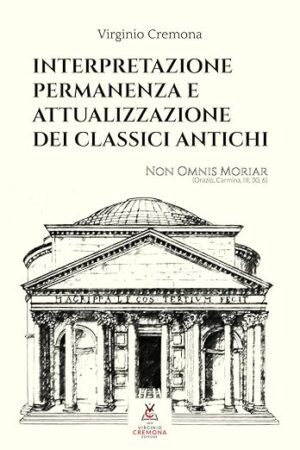 Interpretazione permanenza e attualizzazione dei classici antichi
