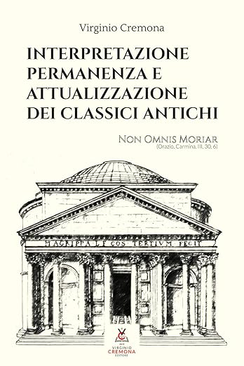 Interpretazione permanenza e attualizzazione dei classici antichi