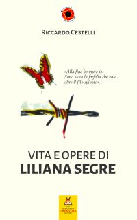 Vita e opere di Liliana Segre - Riccardo Cestelli