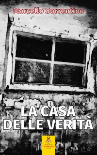 La casa delle verità – Marcello Sorrentino