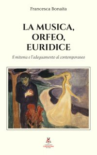 La Musica, Orfeo, Euridice. Il mitema e l'adeguamento al contemporaneo. - di Francesca Bonaita