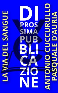 La via del sangue di Antonio Cuccurullo e Pasquale D’Auria