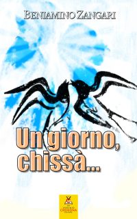 Un giorno, chissà... – Beniamino Zangari